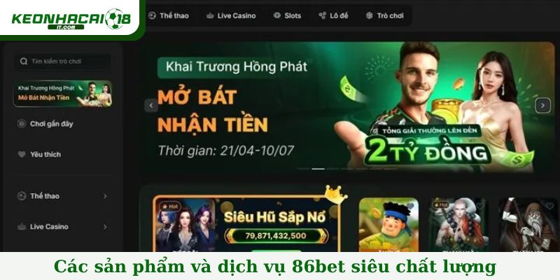 Các sản phẩm và dịch vụ 86bet siêu chất lượng