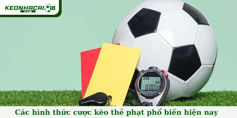 Các hình thức cược kèo thẻ phạt phổ biến hiện nay