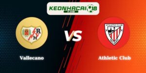 Soi Kèo Vallecano Vs Athletic Club 20h00 28/02 La Liga